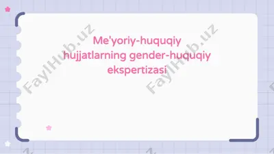 me'yoriy-huquqiy hujjatlarning gender-huquqiy ekspertizasi — PPTX