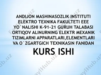 elektro texnika fakulteti eee yo`nalishi k-91-21 guruh kurs ishi — PPTX