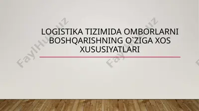 logistika tizimida omborlarni boshqarishning o`ziga xos xususiyatlari — PPTX