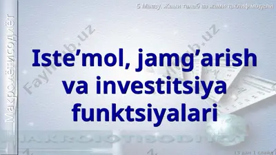 iste’mol, jamg’arish va investitsiya funktsiyalari — PPT