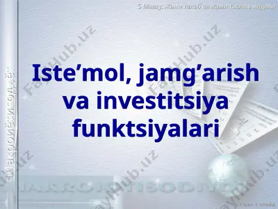 iste’mol, jamg’arish va investitsiya funktsiyalari — PPT