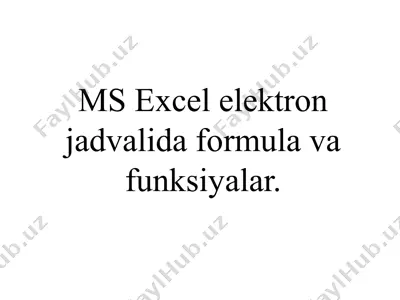 ms excel elektron jadvalida formula va funksiyalar — PPTX