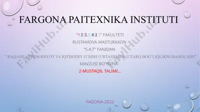fargona paitexnika instituti “y.e.s.b.k.i.t” fakulteti rustamova masturaxon “s.a.t” fanidan “ raqamli iqtisodiyot va iqtisodiy o’sish o’rtasidagi o’zaro bog’liqlikni baholash” mavzusi bo’yicha 2-mustaqil talimi… — PPTX