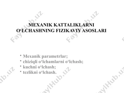 mexanik kattaliklarni o‘lchashning fizikaviy asoslari — PPTX