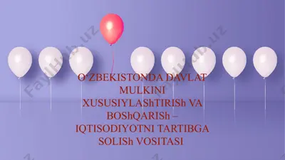 o‘zbekistonda davlat mulkini xususiylashtirish va boshqarish – iqtisodiyotni tartibga solish vositasi — PPTX