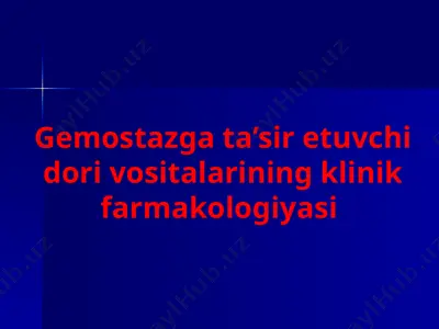 gemostazga ta’sir etuvchi dori vositalarining klinik farmakologiyasi — PPT