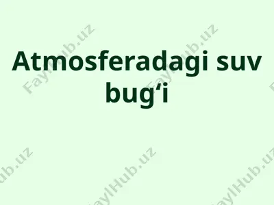 atmosferadagi suv bugʻi — PPTX
