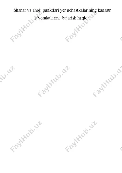 shahar va aholi punktlari yer uchastkalarining kadastr s`yomkalarini bajarish haqida — RTF