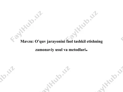 o’quv jarayonini faol tashkil etishning zamonaviy usul va metodlari — PPTX