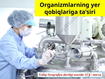organizmlarning yer qobiqlariga ta’siri 5 -sinf — PPTX