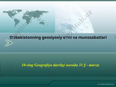 o‘zbekistonning geosiyosiy o‘rni va munosabatlari. 10 - sinf — PPT
