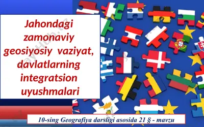 jahondagi zamonaviy geosiyosiy vaziyat, davlatlarning integratsion uyushmalari. 10 - sinf — PPTX