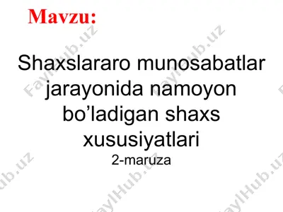 shaxslararo munosabatlar jarayonida namoyon bo’ladigan shaxs xususiyatlari — PPTX
