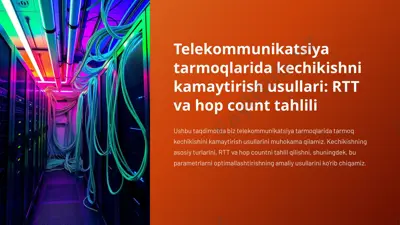 telekommunikatsiya tarmoqlarida kechikishni kamaytirish usullari: rtt va hop count tahlili — PPTX