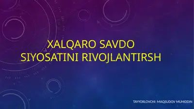 xalqaro savdo siyosatini rivojlantirsh — PPTX