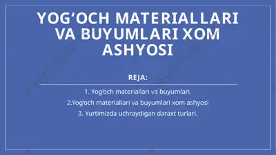 yog‘och materiallari va buyumlari xom ashyosi — PPTX