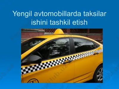 yengil avtomobillarda taksilar ishini tashkil etish — PPTX