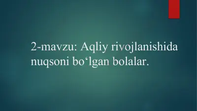 aqliy rivojlanishida nuqsoni bo‘lgan bolalar — PPTX