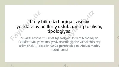 ilmiy bilimda haqiqat: asosiy yondashuvlar. ilmiy uslub, uning tuzilishi, tipologiyasi — PPTX