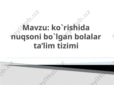 ko`rishida nuqsoni bo`lgan bolalar ta’lim tizimi — PPTX