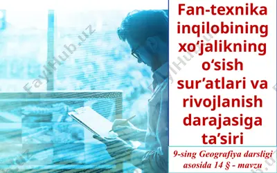 fan-texnika inqilobining xo‘jalikning o‘sish sur’atlari va rivojlanish darajasiga ta’siri . 9 - sinf — PPTX
