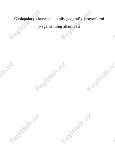 qashqadaryo havzasida tabiiy geografik jarayonlarni o`rganishning ahamiyati — DOC