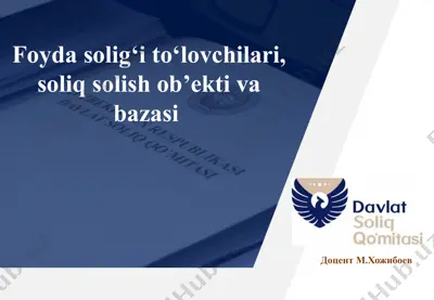 foyda solig‘i to‘lovchilari, soliq solish ob’ekti va bazasi — PPTX