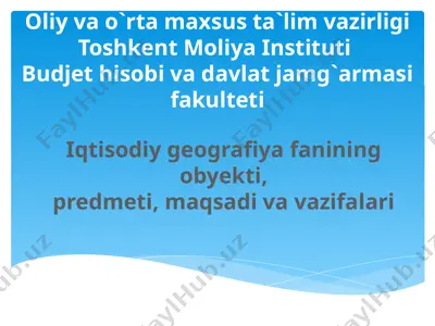 iqtisodiy geografiya fanining obyekti, predmeti, maqsadi va vazifalari — PPTX
