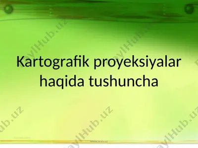 kartografik proyeksiyalar haqida tushuncha — PPTX