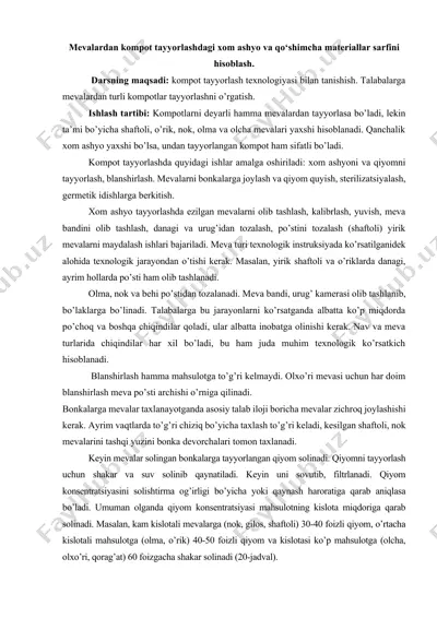 mevalardan kompot tayyorlashdagi xom ashyo va qo‘shimcha materiallar sarfini hisoblash — DOCX