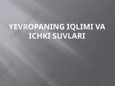 yevropaning iqlimi va ichki suvlari — PPTX