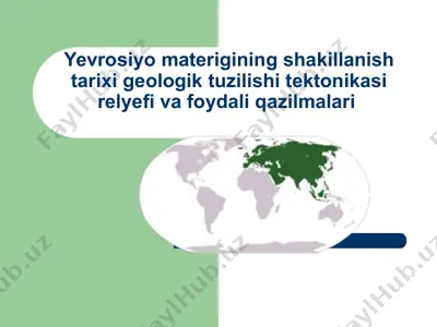 yevrosiyo materigining shakillanish tarixi geologik tuzilishi tektonikasi relyefi — PPT