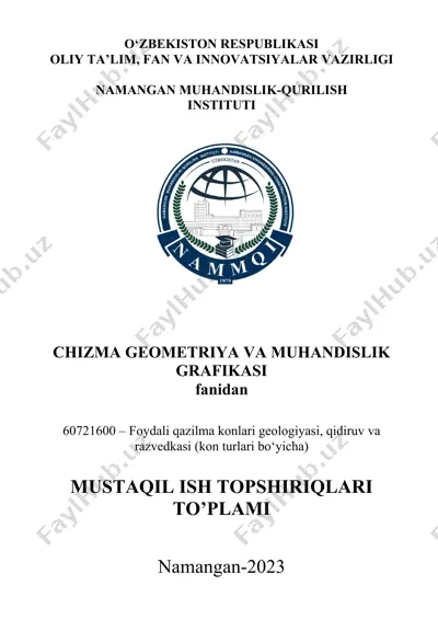 chizma geometriya va muhandislik grafikasi fanidan mustaqil ish topshiriqlari 60721600 – foydali qazilma konlari geologiyasi, qidiruv va razvedkasi (kon turlari bo‘yicha) — DOCX
