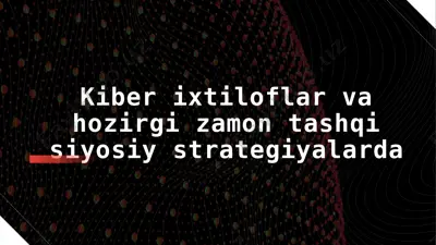 kiber ixtiloflar va hozirgi zamon tashqi siyosiy strategiyalarda — PPTX