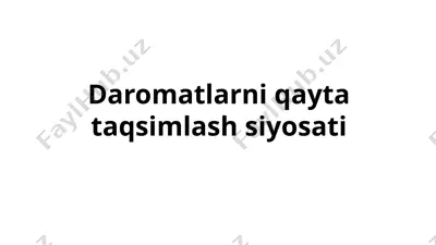 daromatlarni qayta taqsimlash siyosati — PPTX