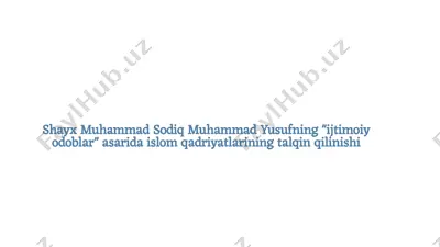 shayx muhammad sodiq muhammad yusufning "ijtimoiy odoblar" asarida islom qadriyatlarining talqin qilinishi — PPTX