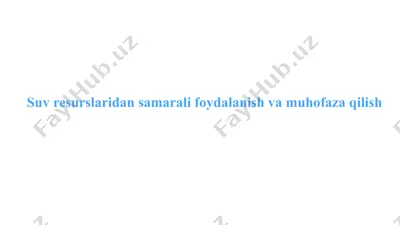 suv resurslaridan samarali foydalanish va muhofaza qilish — PPTX