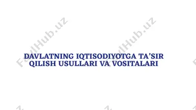 davlatning iqtisodiyotga ta’sir qilish usullari va vositalari — PPTX