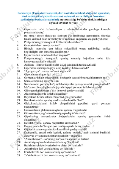 farmatsiya (farmatsevt asistenti, dori vositalarini ishlab chiqarish operatori, dori vositalari bo'yicha farmatsevt assistenti, o'rta tibbiyot farmatsevt xodimlarini boshqa lavozimlari) mutaxassisligi bo’yicha shakllantirilgan og’zaki savollar ro’yxati — DOCX