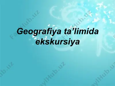 geografiya ta’limida ekskursiya — PPTX