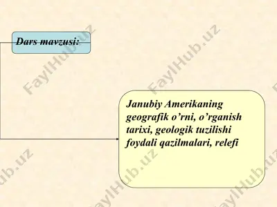 janubiy amerikaning geografik o’rni, o’rganish tarixi, geologik tuzilishi foydali qazilmalari, relefi — PPTX
