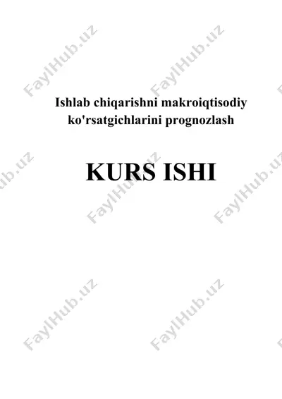 ishlab chiqarishni makroiqtisodiy ko'rsatgichlarini prognozlash — DOCX