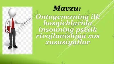 ontogenezning ilk bosqichlari va insonning psixik rivojlanishi — PPTX