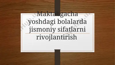maktabgacha yoshdagi bolalar da jismoniy sifatlarni rivojlantirish — PPTX