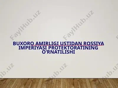 buxoro amirligi ustidan rossiya imperiyasi protektoratining o‘rnatilishi — PPTX