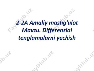 amaliy mashg'ulot mavzu.differensial tenglamalar niyechish — PPTX