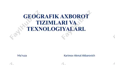 geografik axborot tizimlari va texnologiyalari — PPTX