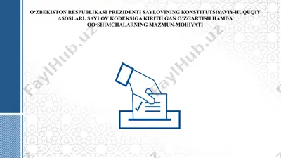 o‘zbekiston respublikasi prezidenti saylovining konstitutsiyaviy-huquqiy asoslari. saylov kodeksiga kiritilgan o‘zgartish hamda qo‘shimchalarning mazmun-mohiyati — PPT