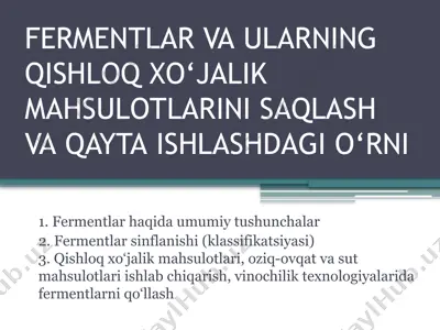 fermentlar va ularning qishloq xo‘jalik mahsulotlarini saqlash va qayta ishlagan o‘rni — PPTX