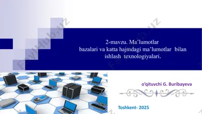 ma’lumotlar bazalari va katta hajmdagi ma’lumotlar bilan ishlash texnologiyalari — PPTX